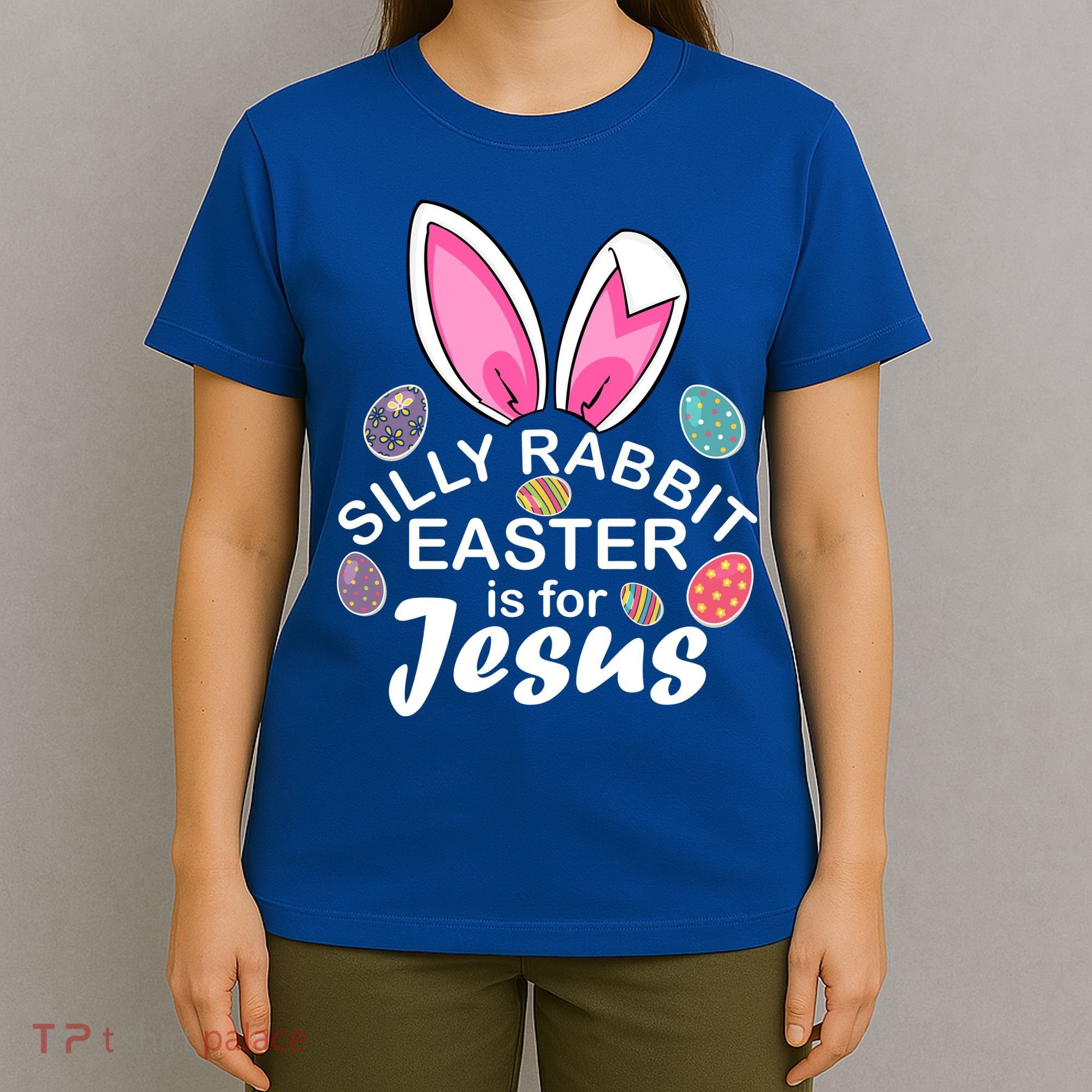 Silly Rabbit Easter is For Jesus Easter Eggs Bunny Ears T-Shirt