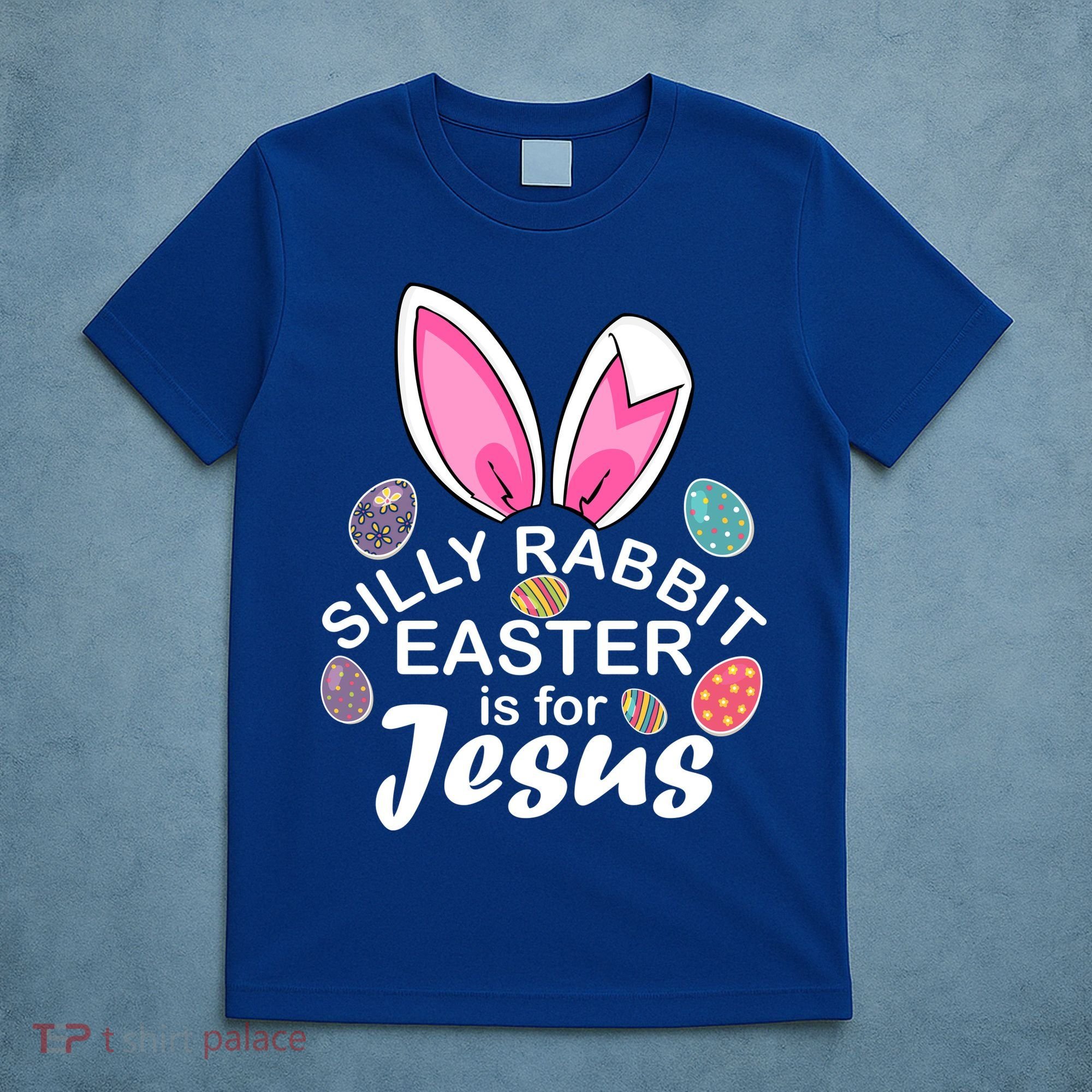 Silly Rabbit Easter is For Jesus Easter Eggs Bunny Ears T-Shirt