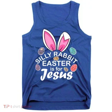 Silly Rabbit Easter is For Jesus Easter Eggs Bunny Ears Tank Top