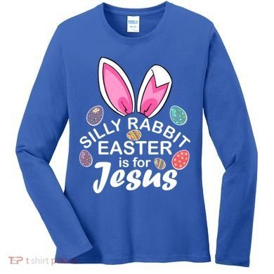 Silly Rabbit Easter is For Jesus Easter Eggs Bunny Ears Women's Long Sleeve Shirt
