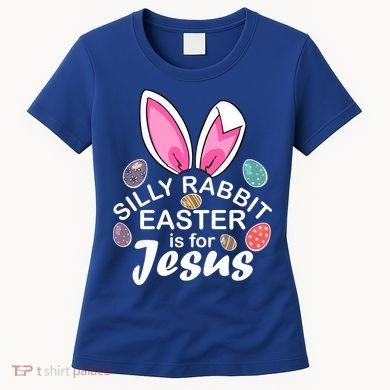 Silly Rabbit Easter is For Jesus Easter Eggs Bunny Ears Women's T-Shirt