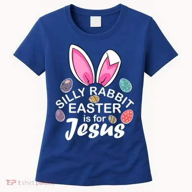 Silly Rabbit Easter is For Jesus Easter Eggs Bunny Ears Women's T-Shirt