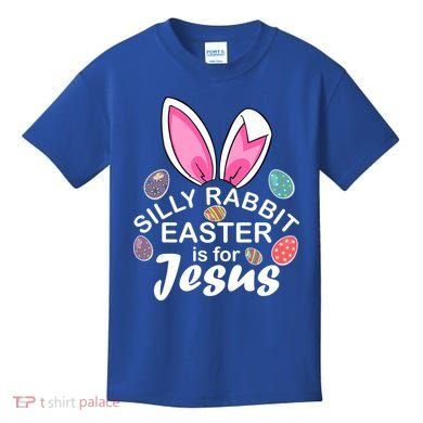 Silly Rabbit Easter is For Jesus Easter Eggs Bunny Ears Kids T-Shirt