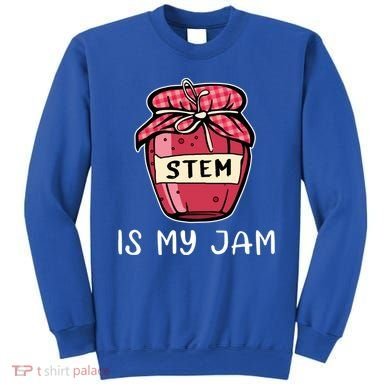 Stem Is My Jam Science Technology Engineering Math Gift Sweatshirt