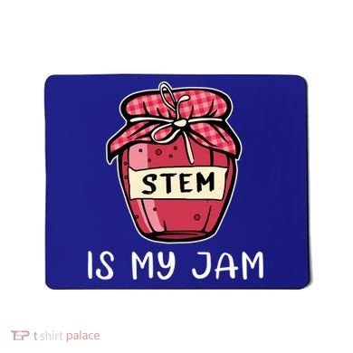 Stem Is My Jam Science Technology Engineering Math Gift Mousepad