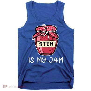 Stem Is My Jam Science Technology Engineering Math Gift Tank Top