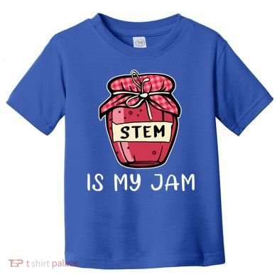 Stem Is My Jam Science Technology Engineering Math Gift Toddler T-Shirt
