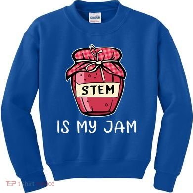 Stem Is My Jam Science Technology Engineering Math Gift Kids Sweatshirt