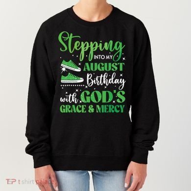 Stepping Into My August Birthday Grace And Mercy Women's Sweatshirt