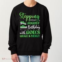 Stepping Into My August Birthday Grace And Mercy Women's Sweatshirt thumb 0