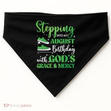 Stepping Into My August Birthday Grace And Mercy USA-Made Doggie Bandana