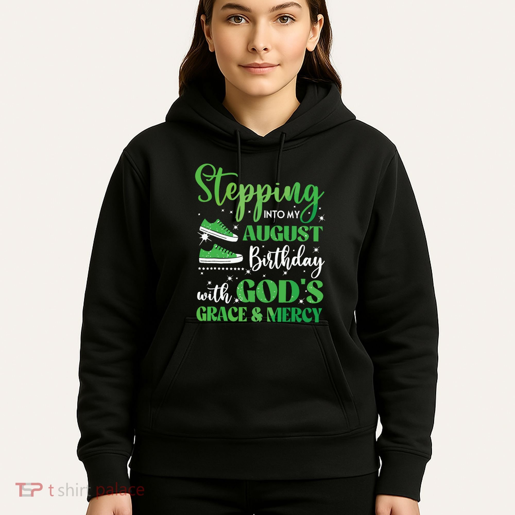 Stepping Into My August Birthday Grace And Mercy Hoodie