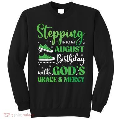 Stepping Into My August Birthday Grace And Mercy Sweatshirt