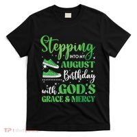 Stepping Into My August Birthday Grace And Mercy T-Shirt thumb 0