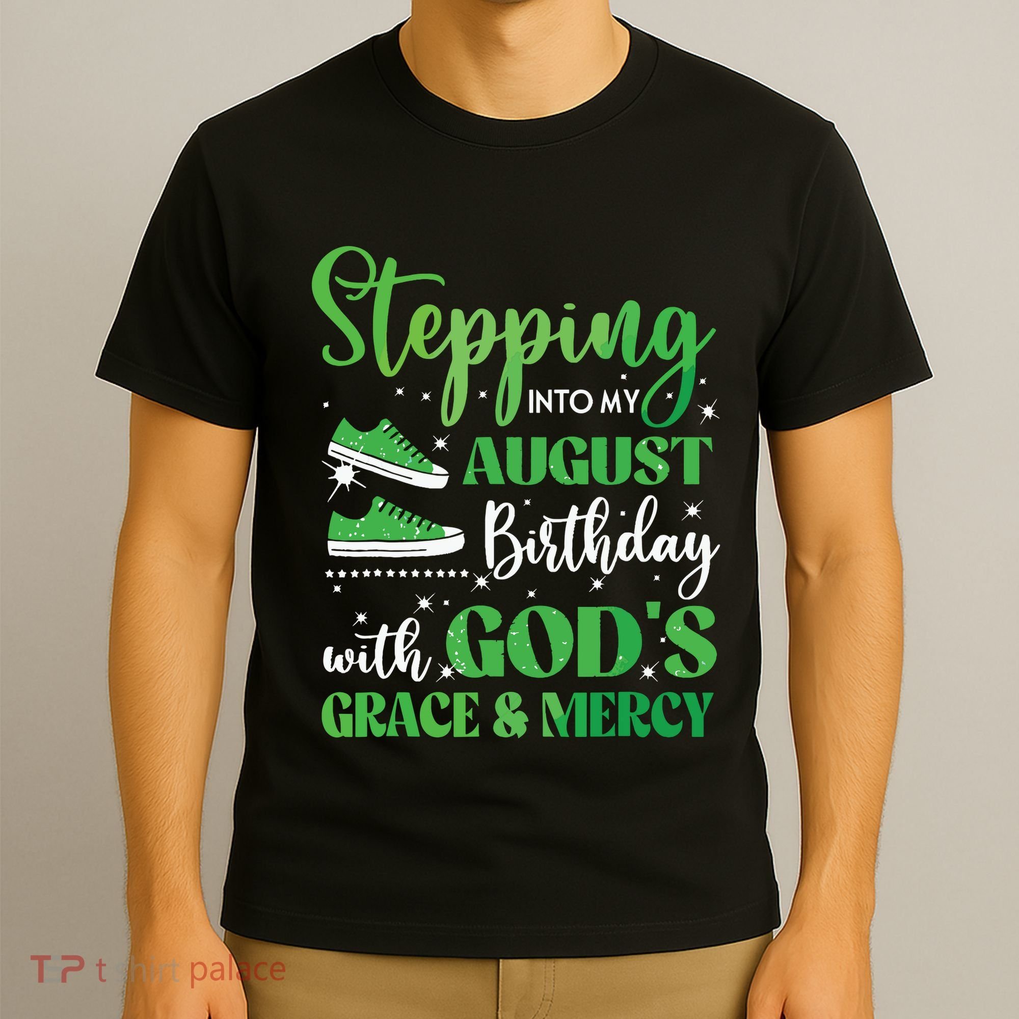Stepping Into My August Birthday Grace And Mercy T-Shirt