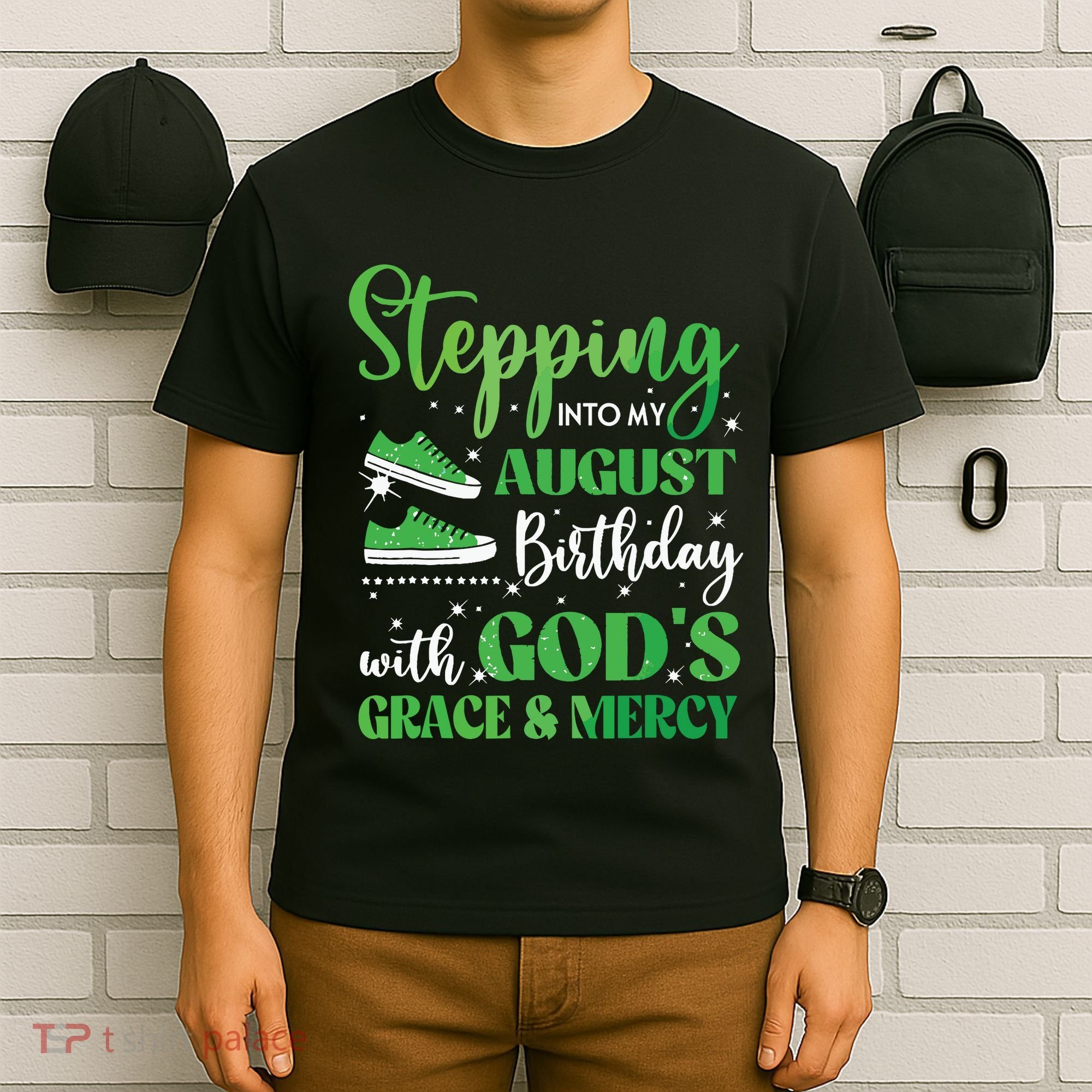 Stepping Into My August Birthday Grace And Mercy T-Shirt