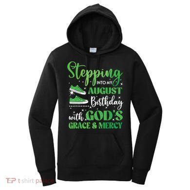 Stepping Into My August Birthday Grace And Mercy Women's Hoodie