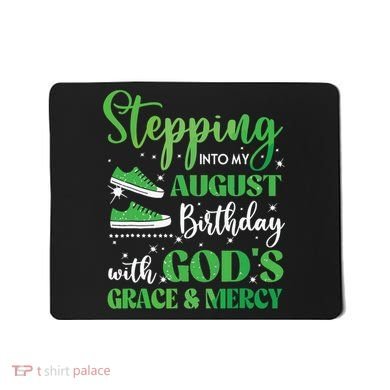 Stepping Into My August Birthday Grace And Mercy Mousepad