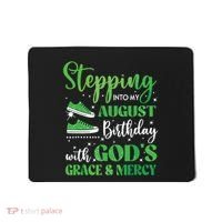 Stepping Into My August Birthday Grace And Mercy Mousepad thumb 0