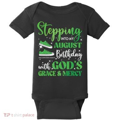 Stepping Into My August Birthday Grace And Mercy Baby Bodysuit