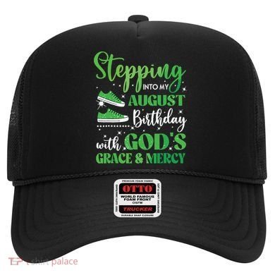 Stepping Into My August Birthday Grace And Mercy Hat
