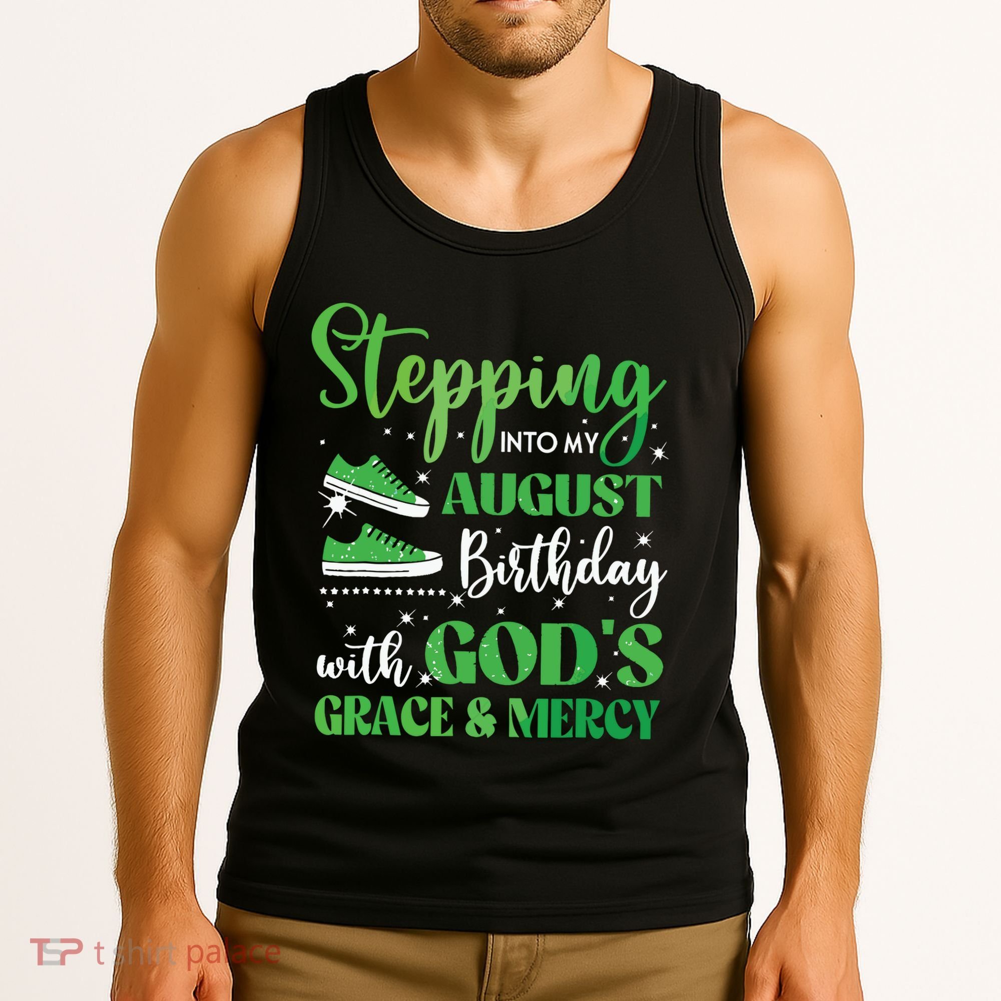 Stepping Into My August Birthday Grace And Mercy Tank Top