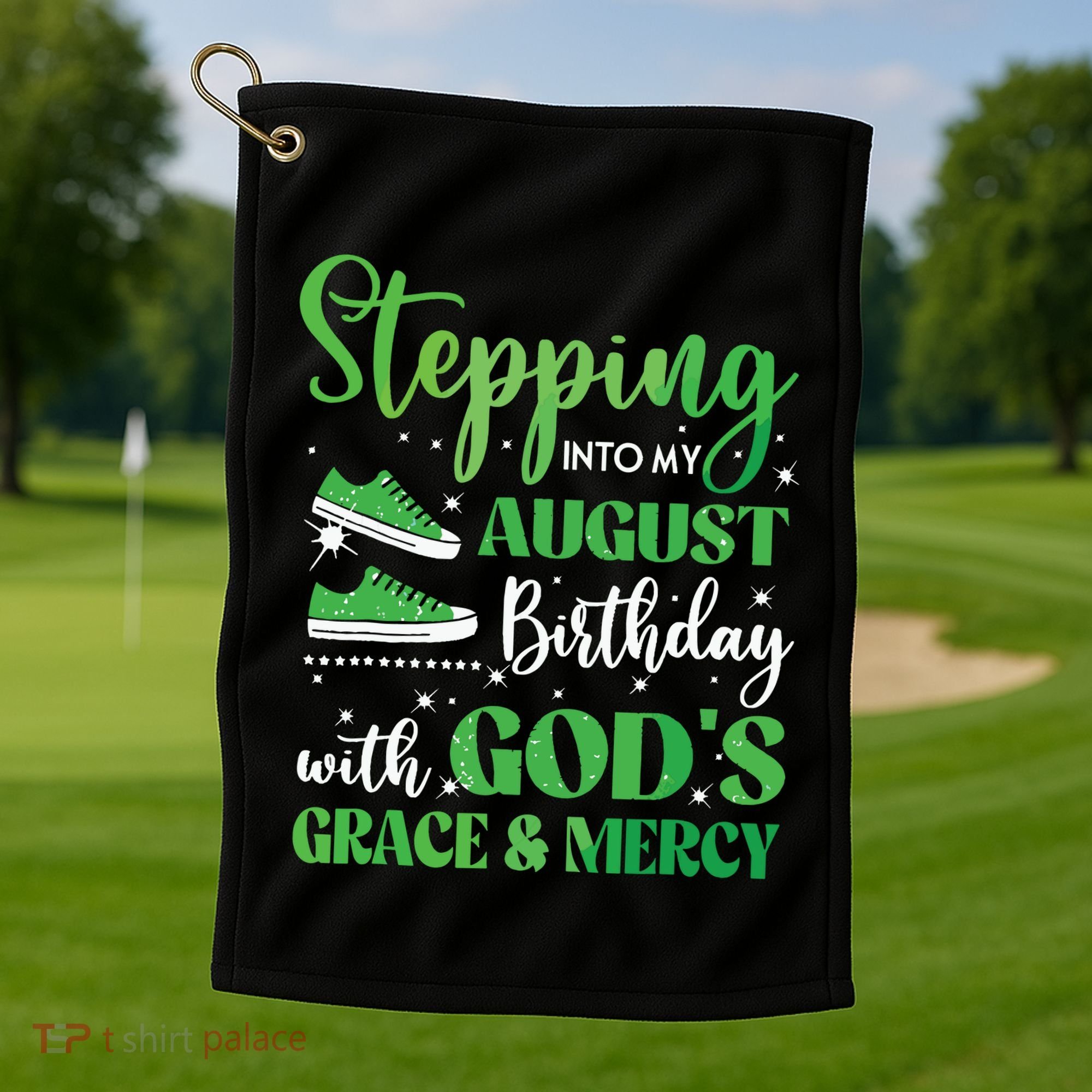 Stepping Into My August Birthday Grace And Mercy Golf Towel