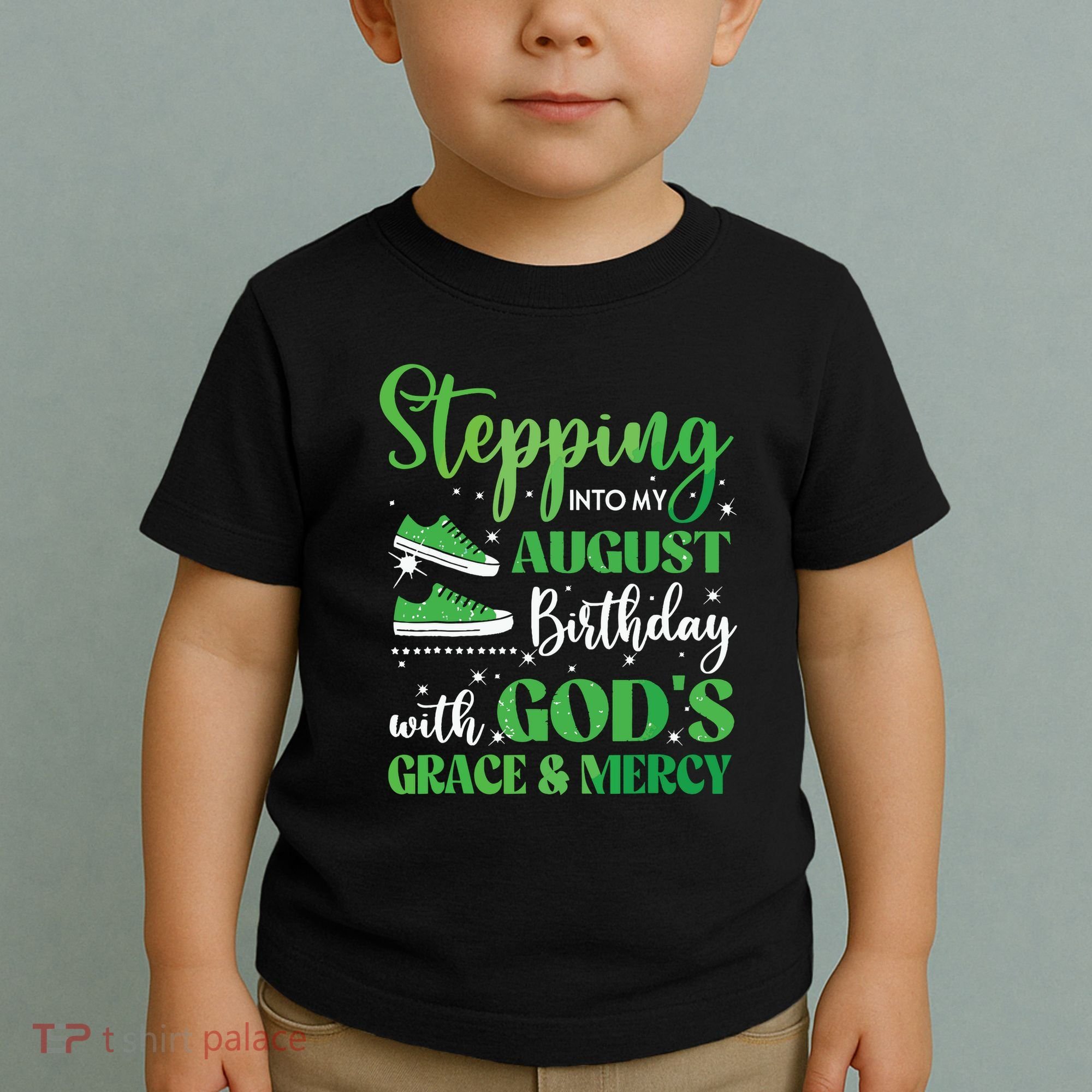 Stepping Into My August Birthday Grace And Mercy Toddler T-Shirt
