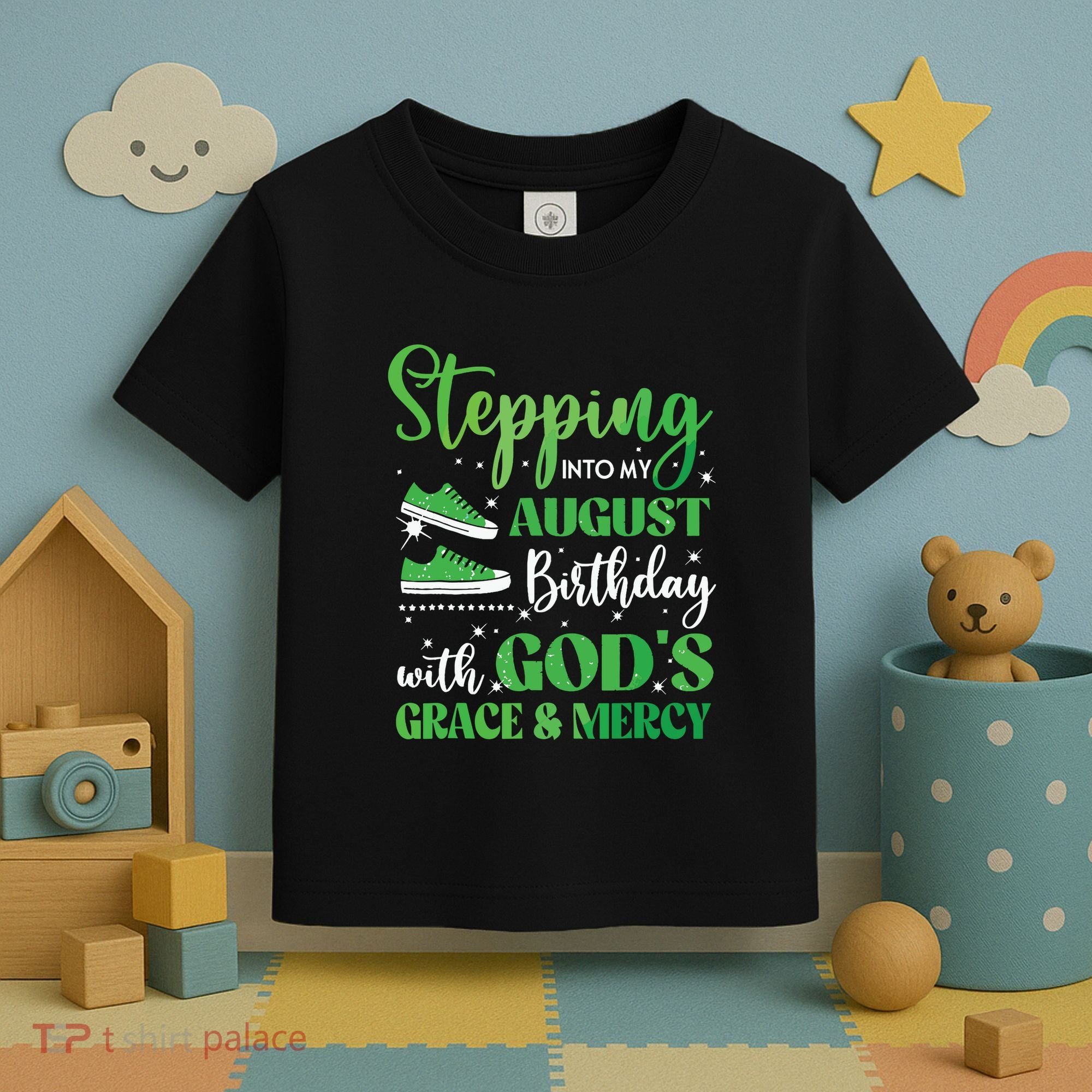 Stepping Into My August Birthday Grace And Mercy Toddler T-Shirt