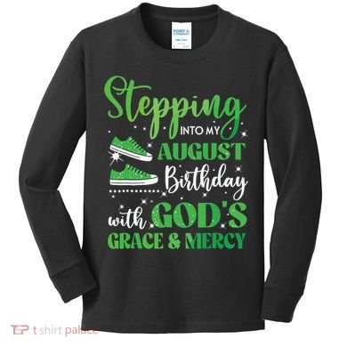 Stepping Into My August Birthday Grace And Mercy Kids Long Sleeve Shirt