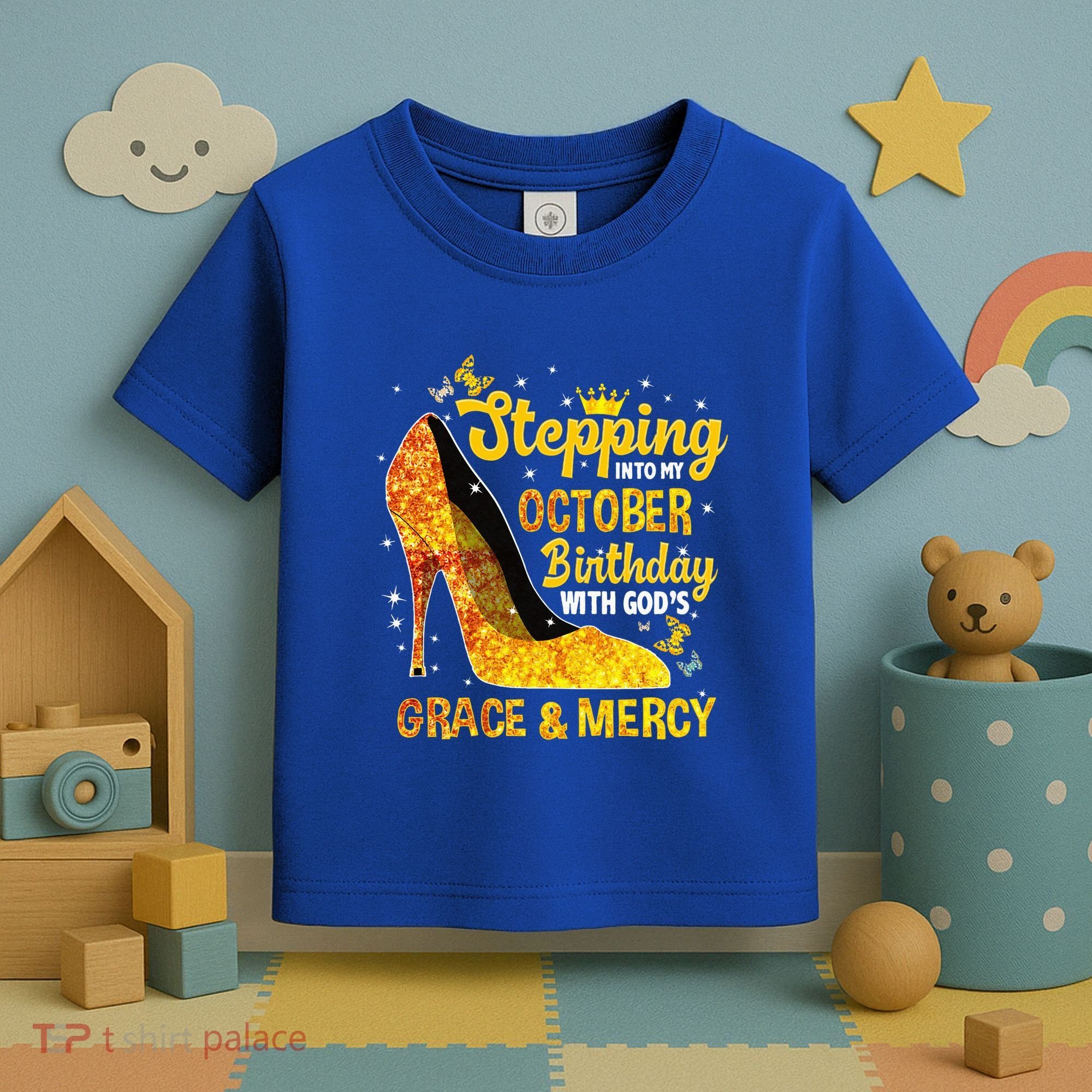 Stepping Into My October Birthday With Gods Grace and Mercy Toddler T-Shirt