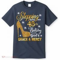 Stepping into my 45th birthday with God's grace & Mercy T-Shirt thumb 0