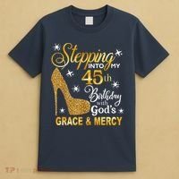 Stepping into my 45th birthday with God's grace & Mercy T-Shirt thumb 4