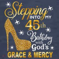 Stepping into my 45th birthday with God's grace & Mercy T-Shirt thumb 5