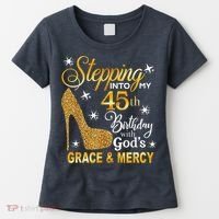 Stepping into my 45th birthday with God's grace & Mercy Women's T-Shirt thumb 0