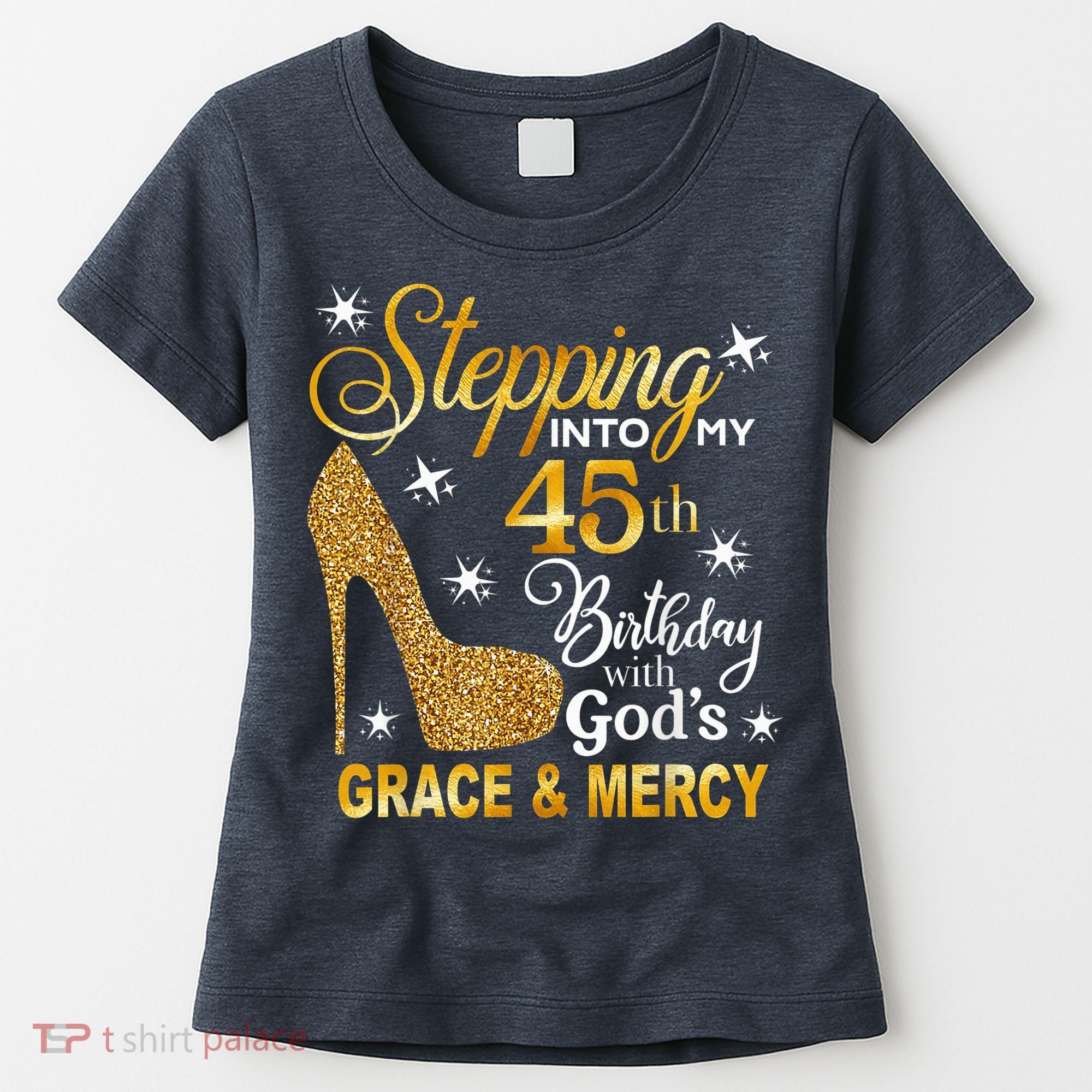 Stepping into my 45th birthday with God's grace & Mercy Women's T-Shirt