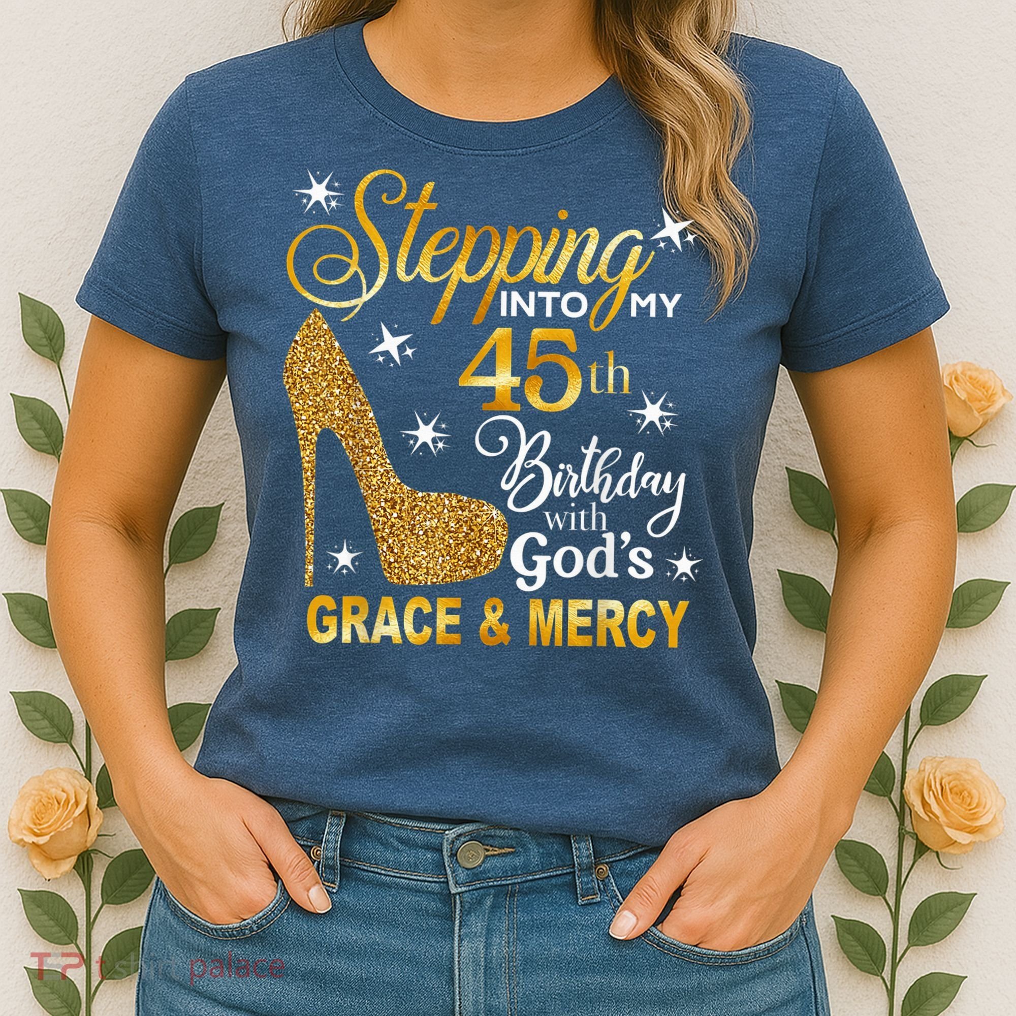 Stepping into my 45th birthday with God's grace & Mercy Women's T-Shirt