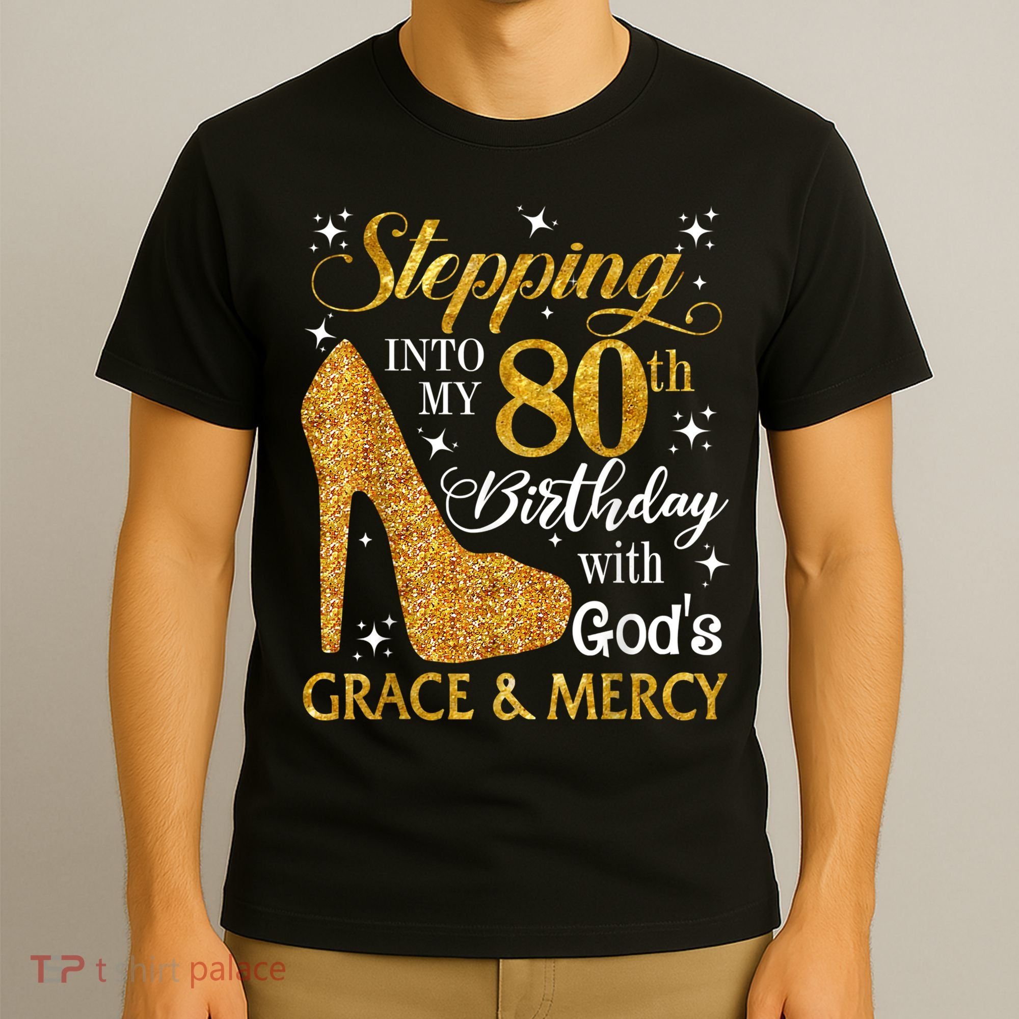 Stepping Into My 80th Birthday With God's Grace And Mercy T-Shirt