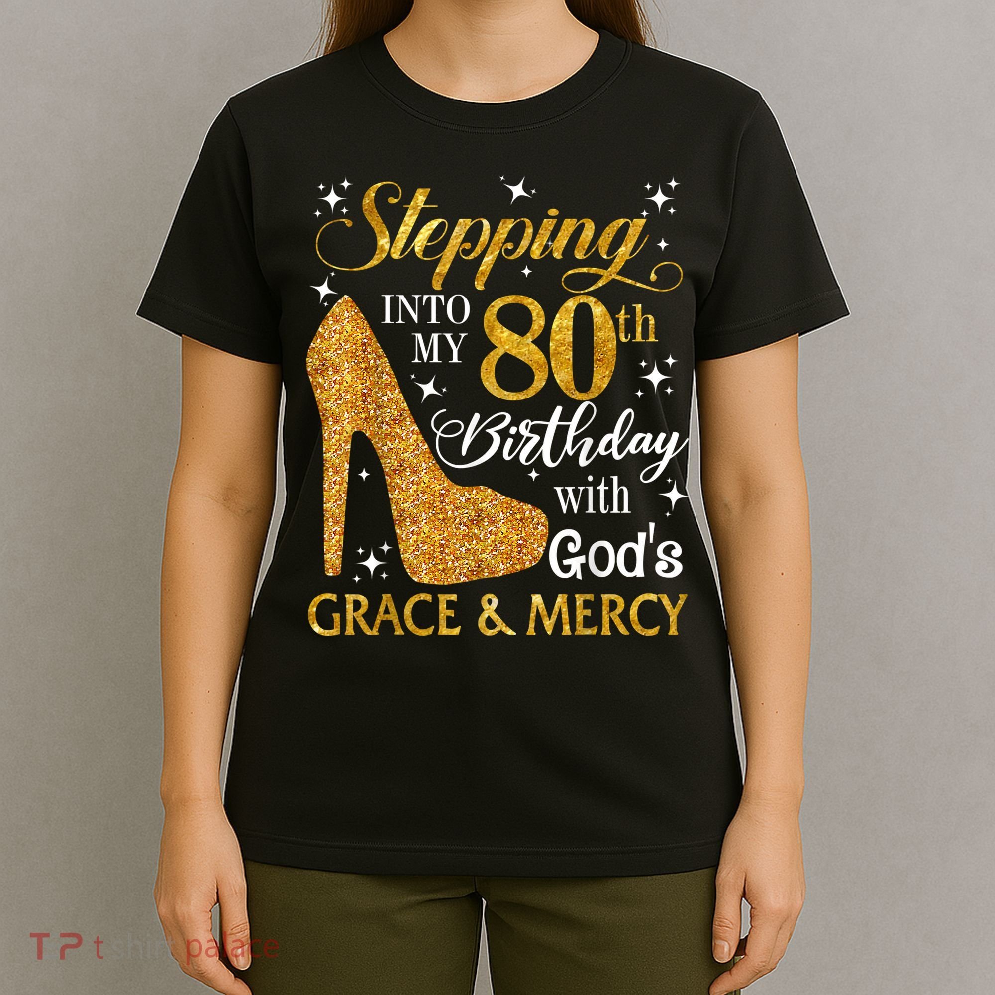 Stepping Into My 80th Birthday With God's Grace And Mercy T-Shirt