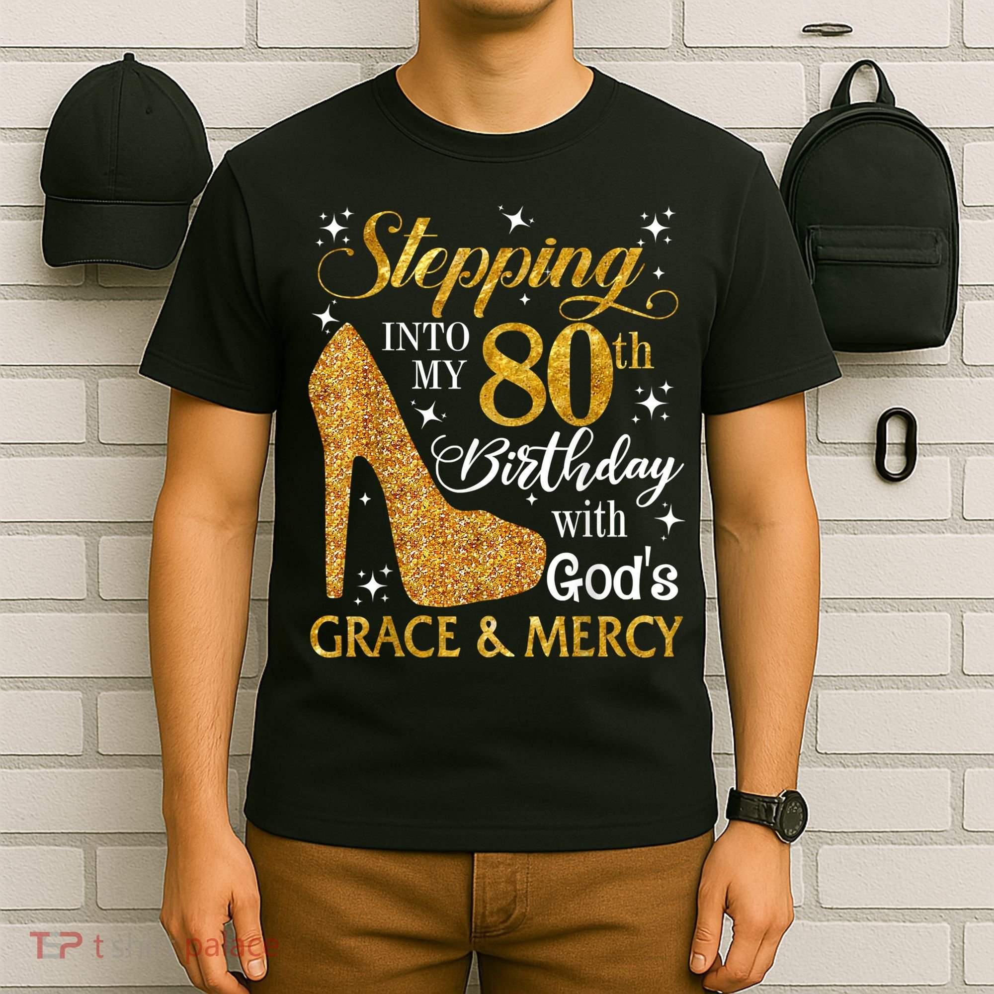 Stepping Into My 80th Birthday With God's Grace And Mercy T-Shirt