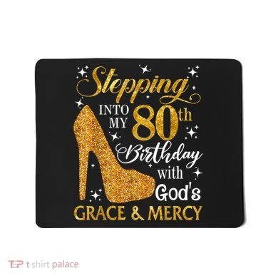 Stepping Into My 80th Birthday With God's Grace And Mercy Mousepad