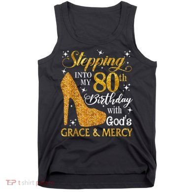 Stepping Into My 80th Birthday With God's Grace And Mercy Tank Top
