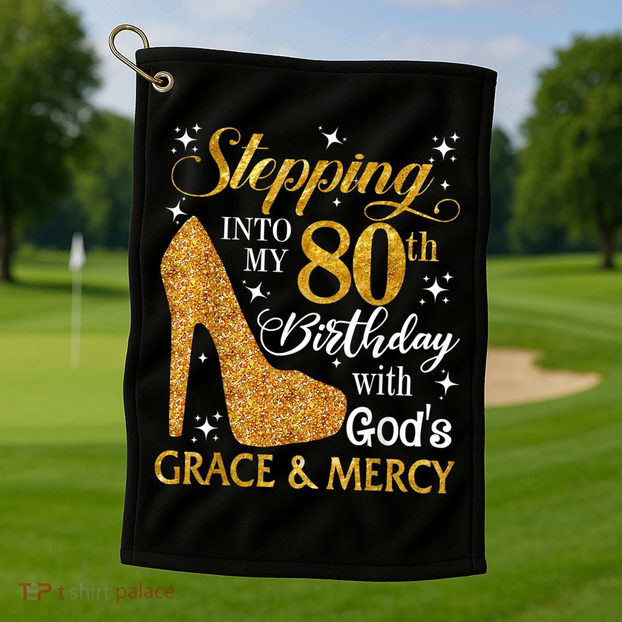 Stepping Into My 80th Birthday With God's Grace And Mercy Golf Towel