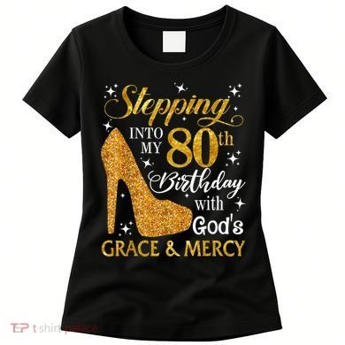 Stepping Into My 80th Birthday With God's Grace And Mercy Women's T-Shirt