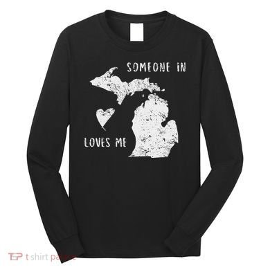 Someone In Michigan Loves Me Great Lakes State Yooper Long Sleeve Shirt