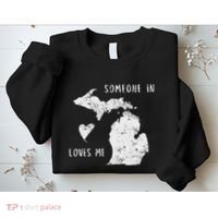 Someone In Michigan Loves Me Great Lakes State Yooper Sweatshirt thumb 2