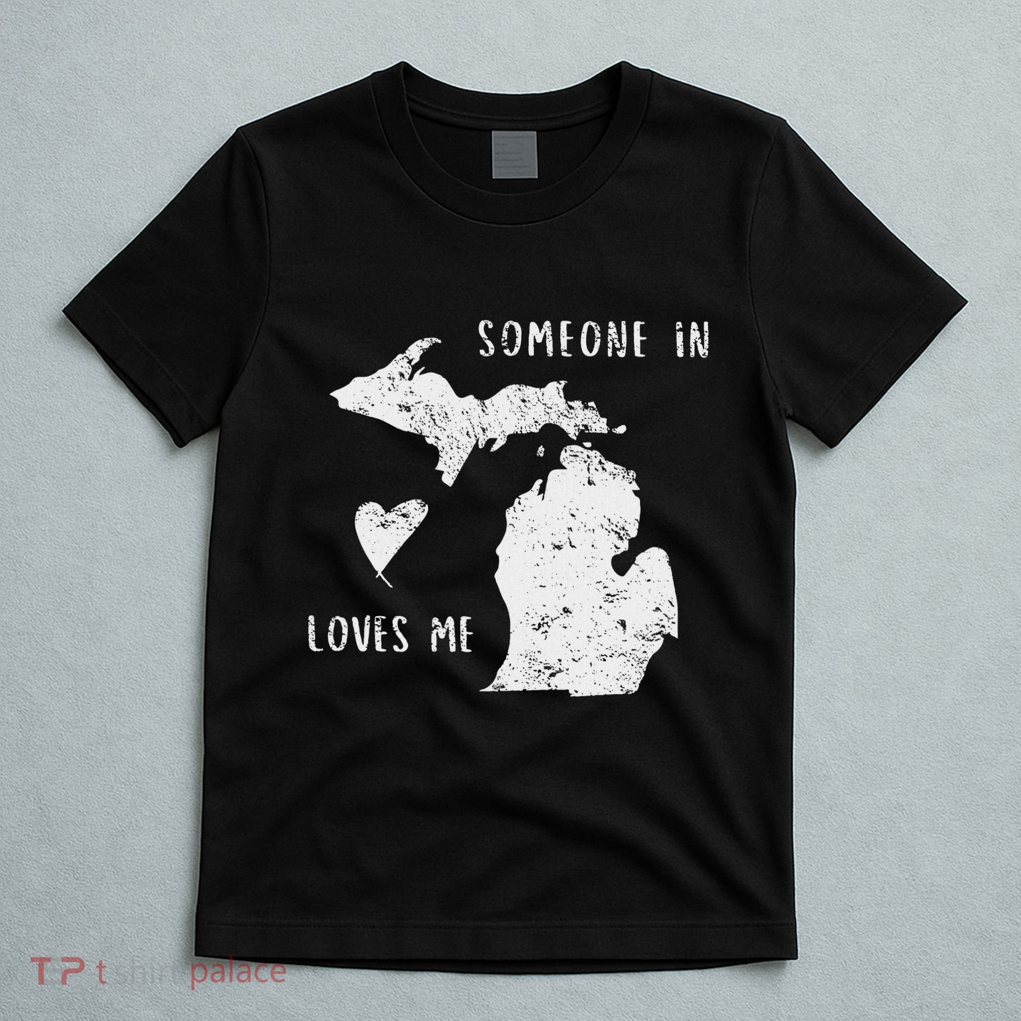 Someone In Michigan Loves Me Great Lakes State Yooper T-Shirt