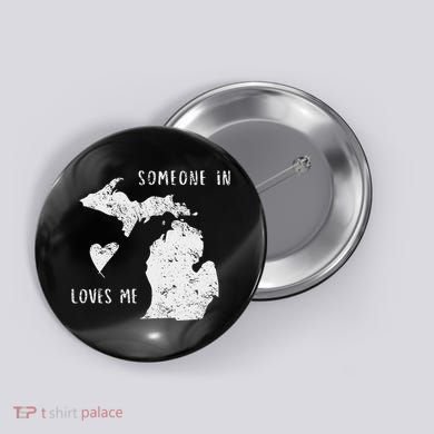 Someone In Michigan Loves Me Great Lakes State Yooper Button