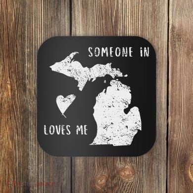 Someone In Michigan Loves Me Great Lakes State Yooper Coaster