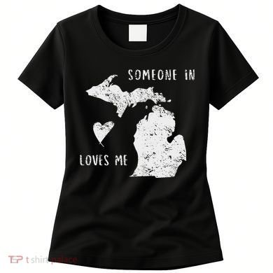 Someone In Michigan Loves Me Great Lakes State Yooper Women's T-Shirt